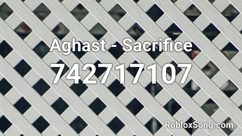 Aghast - Sacrifice Roblox ID