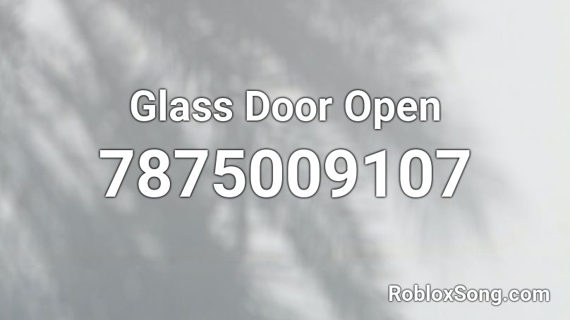 Glass Door Open (SFX) Roblox ID