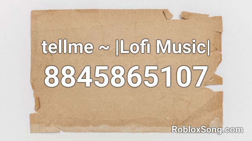 tellme ~ |Lofi Music| Roblox ID