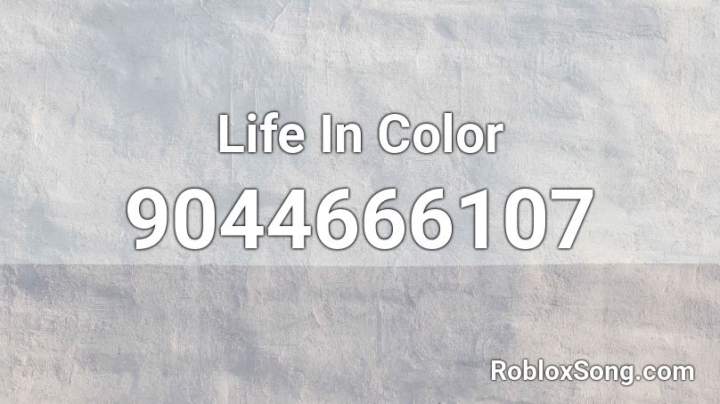 Life In Color Roblox ID