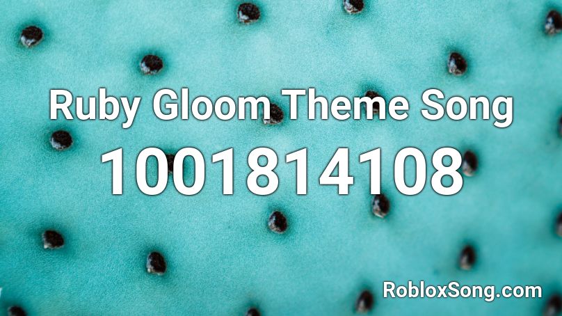 Ruby Gloom Theme Song Roblox ID