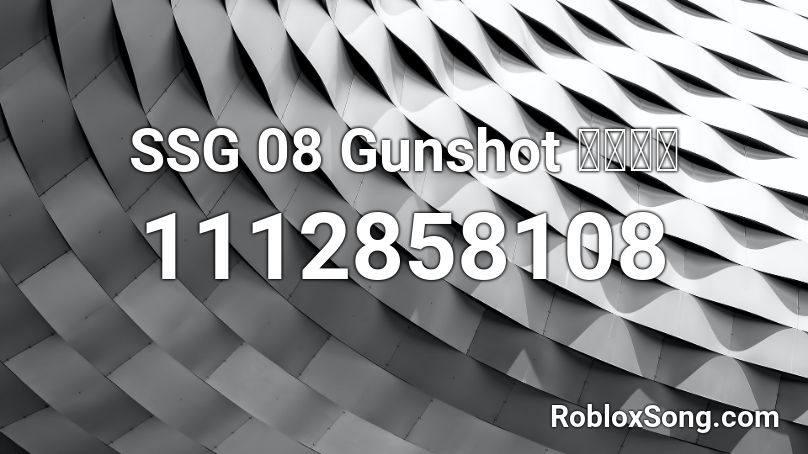 SSG 08 Gunshot 〖𝐂𝐍〗 Roblox ID