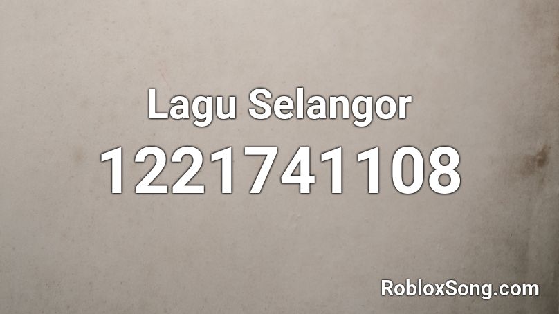 Lagu Selangor Roblox ID