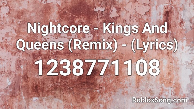 Nightcore Kings And Queens Remix Lyrics Roblox Id Roblox Music Codes - kings and queens roblox id