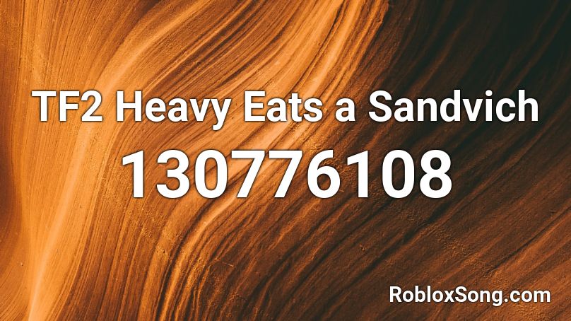 TF2 Heavy Eats a Sandvich Roblox ID