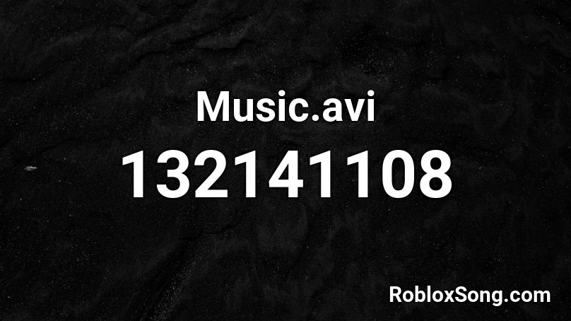 Music.avi Roblox ID