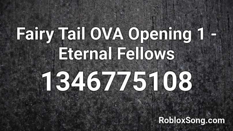 Fairy Tail OVA Opening 1 - Eternal Fellows Roblox ID