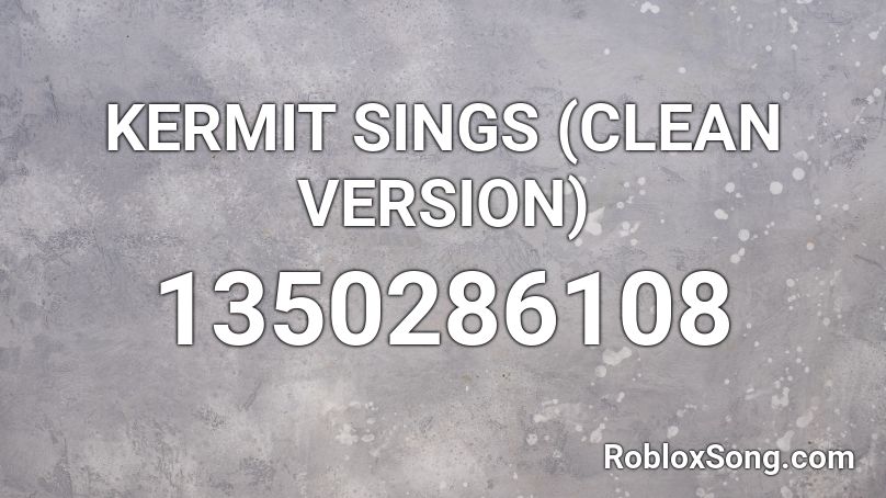 Kermit Sings Clean Version Roblox Id Roblox Music Codes - kermit suicid song roblox id