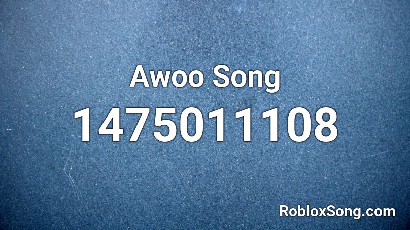 Awoo Song Roblox ID