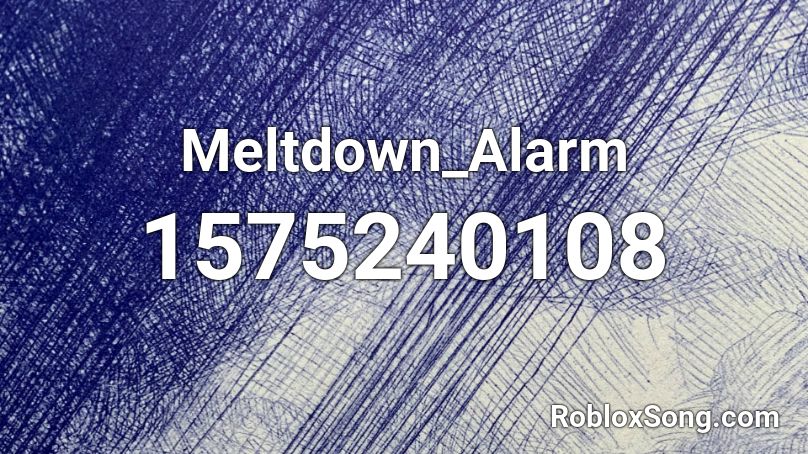 Meltdown Alarm Roblox Id Roblox Music Codes - chicken tendies roblox id