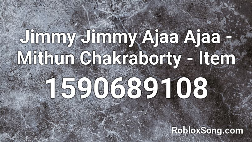 Jimmy Jimmy Ajaa Ajaa - Mithun Chakraborty - Item  Roblox ID