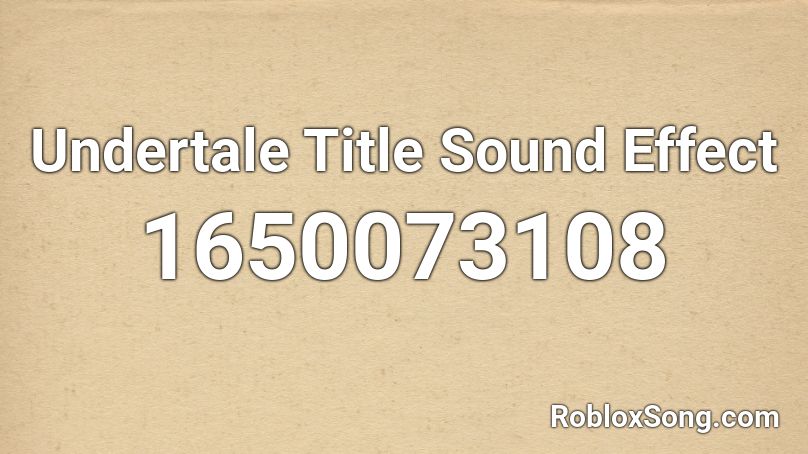 Undertale Title Sound Effect Roblox ID