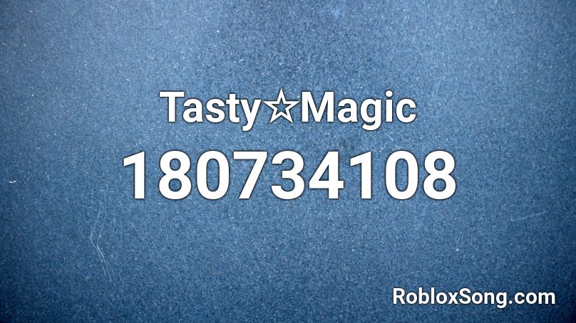 Tasty☆Magic Roblox ID