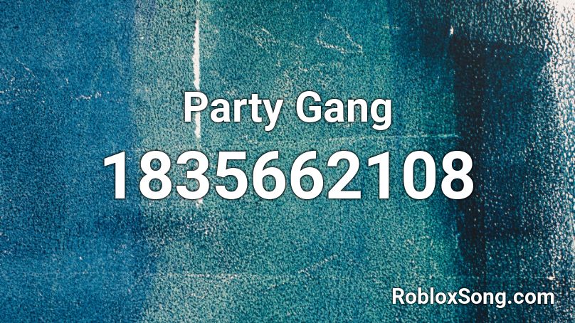 Party Gang Roblox ID