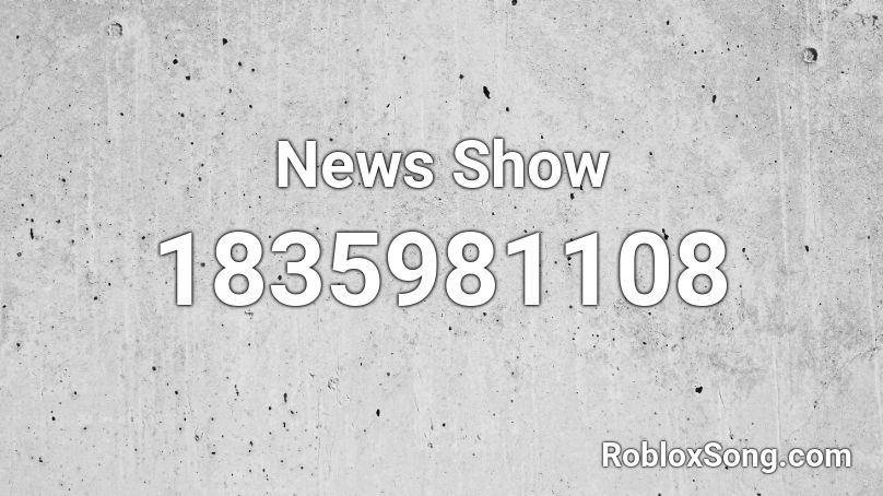 News Show Roblox ID