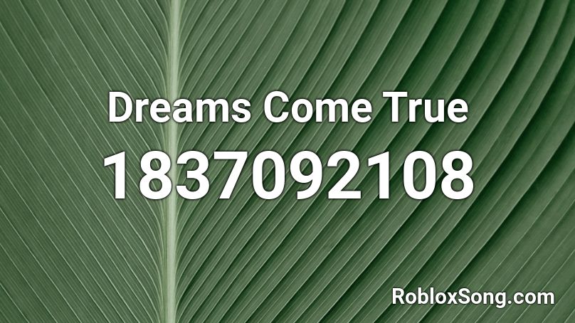 Dreams Come True Roblox ID