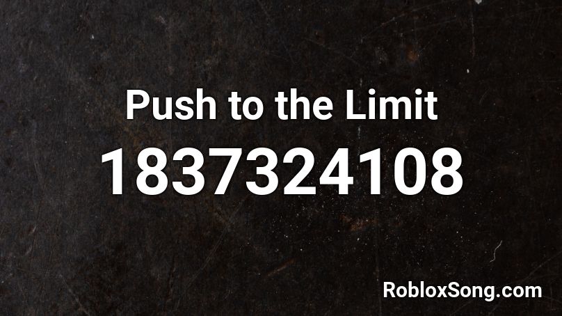 Push to the Limit Roblox ID