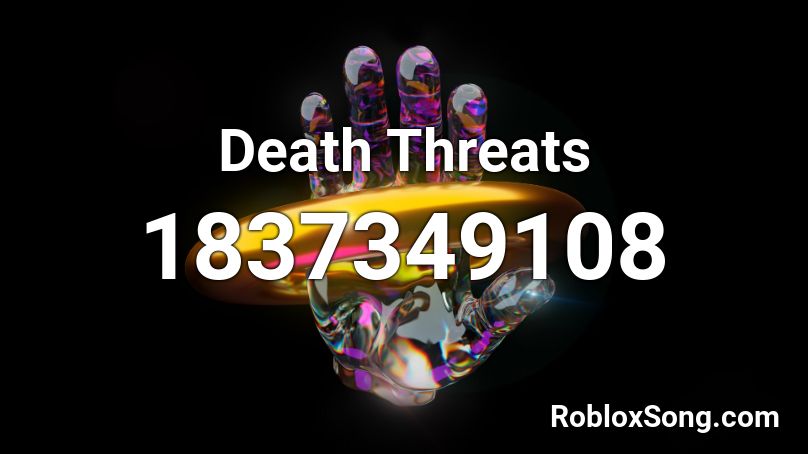 Death Threats Roblox ID