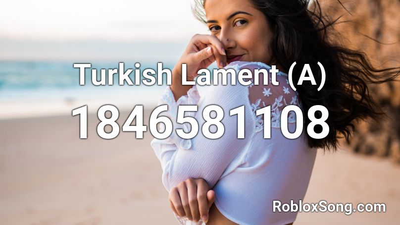Turkish Lament (A) Roblox ID