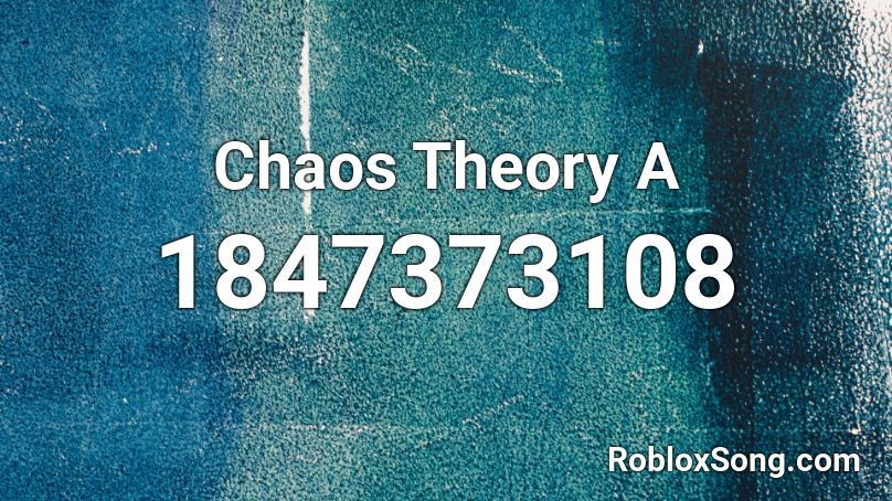 Chaos Theory A Roblox ID