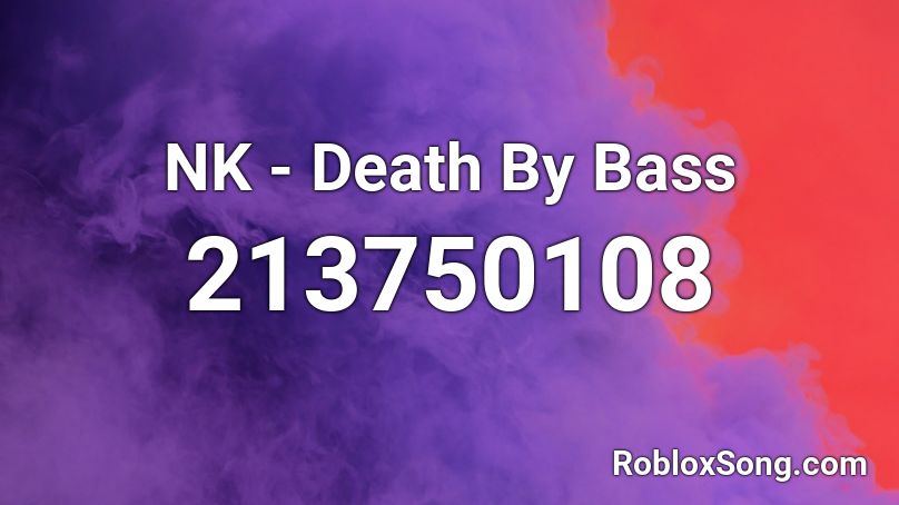 NK - Death By Bass Roblox ID