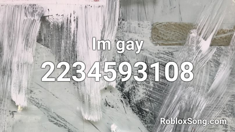 roblox im gay song id