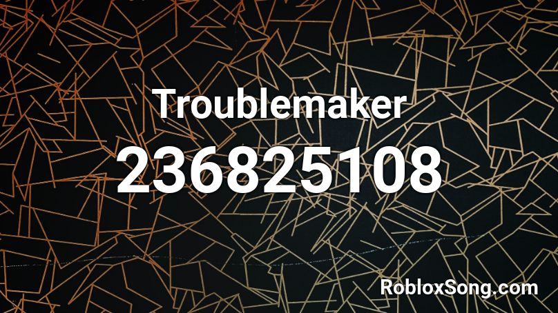 Troublemaker Roblox ID