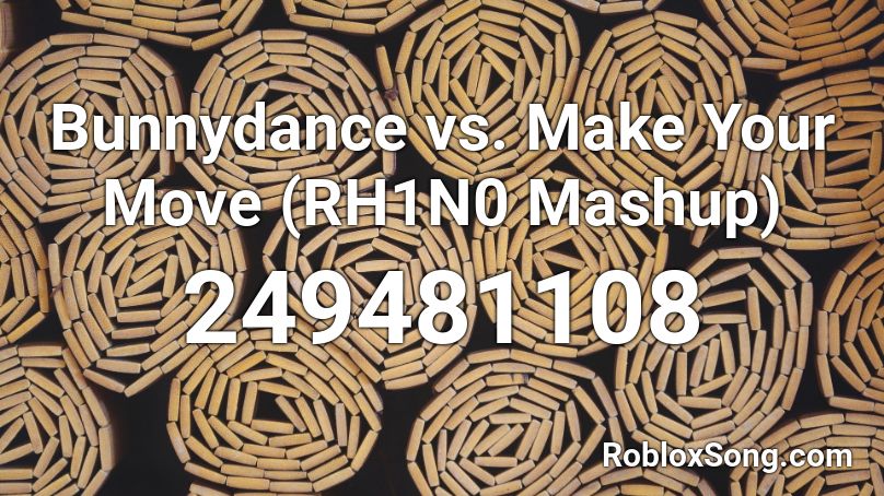 Bunnydance vs. Make Your Move (RH1N0 Mashup) Roblox ID