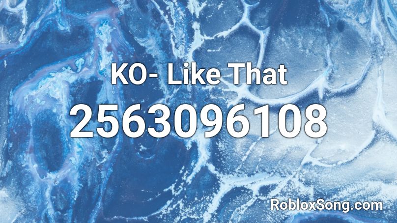 KO- Like That  Roblox ID