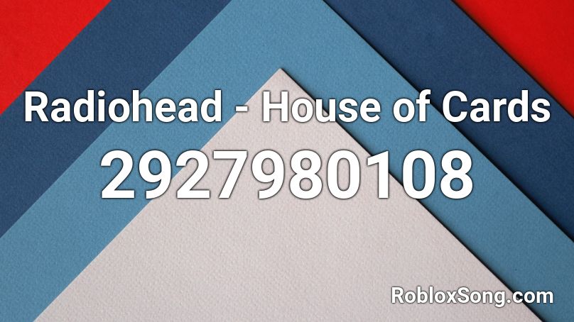 Radiohead - House of Cards Roblox ID