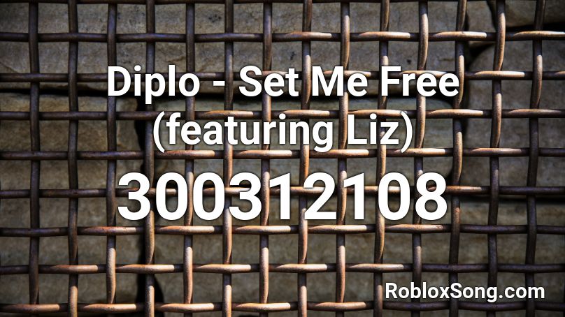 Diplo - Set Me Free (featuring Liz) Roblox ID