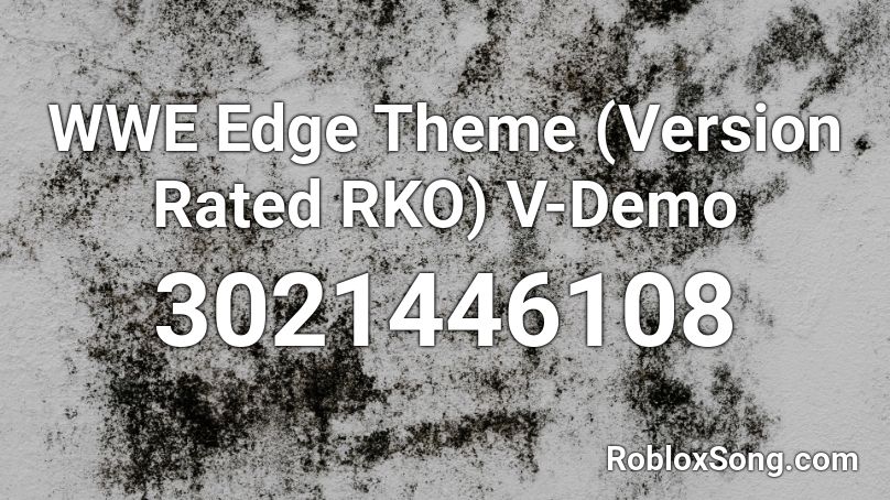 WWE Edge Theme (Version Rated RKO) V-Demo Roblox ID
