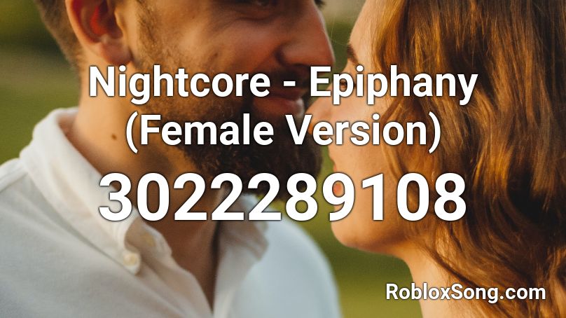 Nightcore - Epiphany (Female Version) Roblox ID
