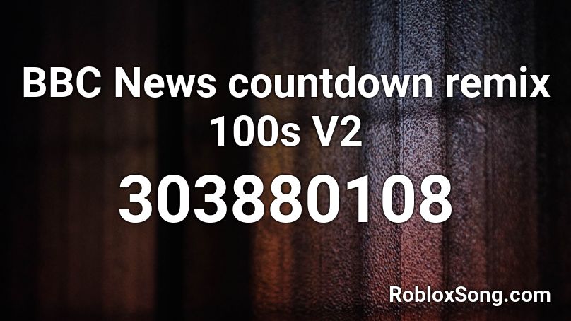 BBC News countdown remix 100s V2 Roblox ID