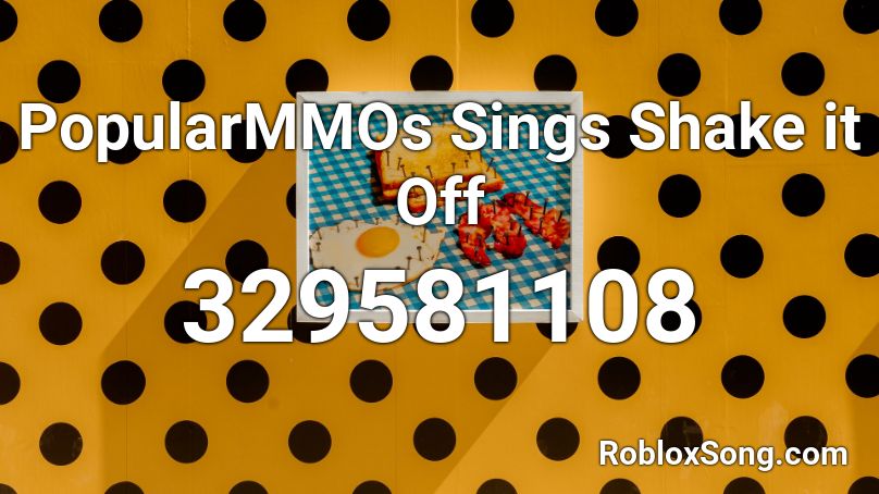 PopularMMOs Sings Shake it Off Roblox ID