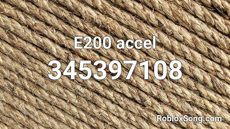 E200 accel Roblox ID