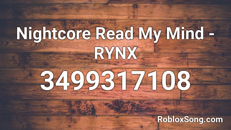 Nightcore Read My Mind - RYNX Roblox ID