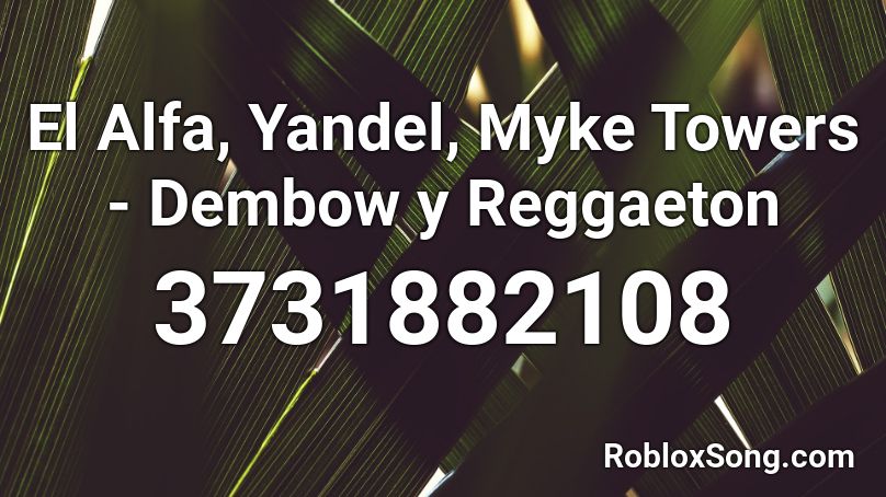 El Alfa Yandel Myke Towers Dembow Y Reggaeton Roblox Id Roblox Music Codes Samye novye tvity ot dembow y reggaeton (@ivancalles): el alfa yandel myke towers dembow y