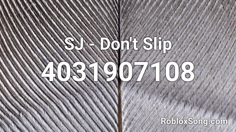 SJ - Don't Slip Roblox ID