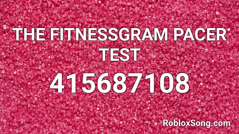 The Fitnessgram Pacer Test Roblox Id Roblox Music Codes - roblox pacer model