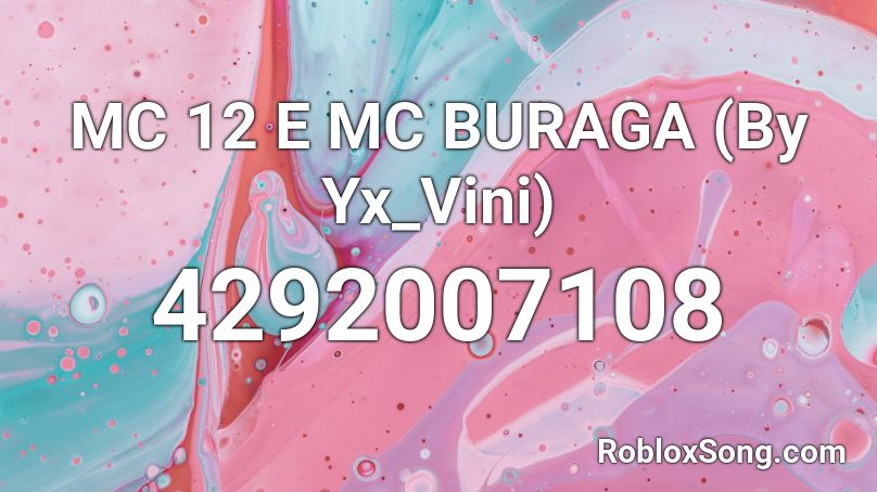 MC 12 E MC BURAGA (By Yx_Vini) Roblox ID