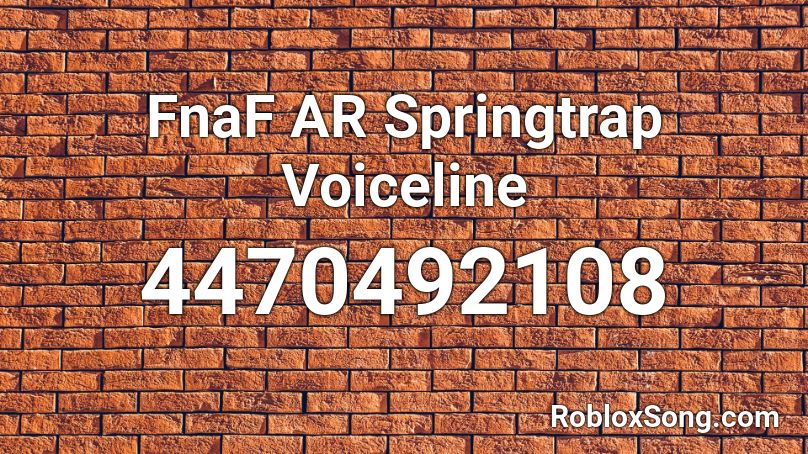 FnaF AR Springtrap Voiceline Roblox ID