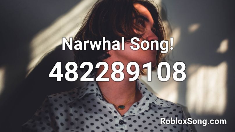Narwhal Song Roblox Id Roblox Music Codes - roblox narwhal world