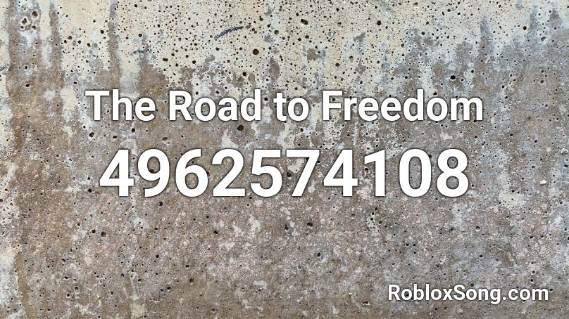 The Road to Freedom Roblox ID