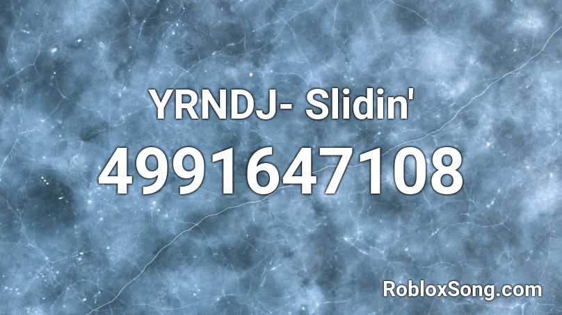 YRNDJ- Slidin' Roblox ID
