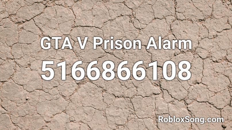 GTA V Prison Alarm Roblox ID