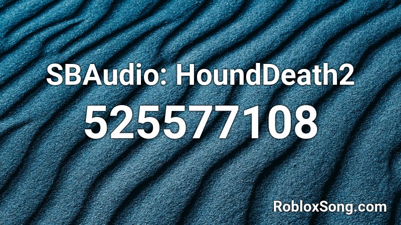 SBAudio: HoundDeath2 Roblox ID