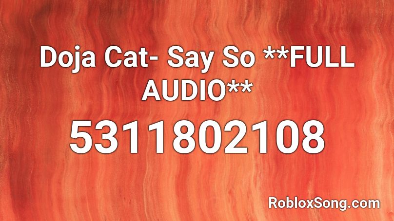 Doja Cat- Say So **FULL AUDIO** Roblox ID