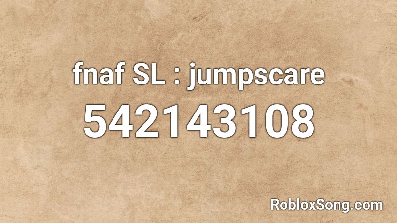 fnaf SL :  jumpscare Roblox ID
