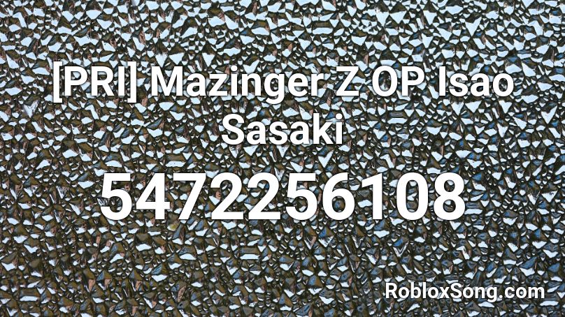 [PRI] Mazinger Z OP Isao Sasaki Roblox ID